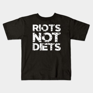 Riots Not Diets Kids T-Shirt